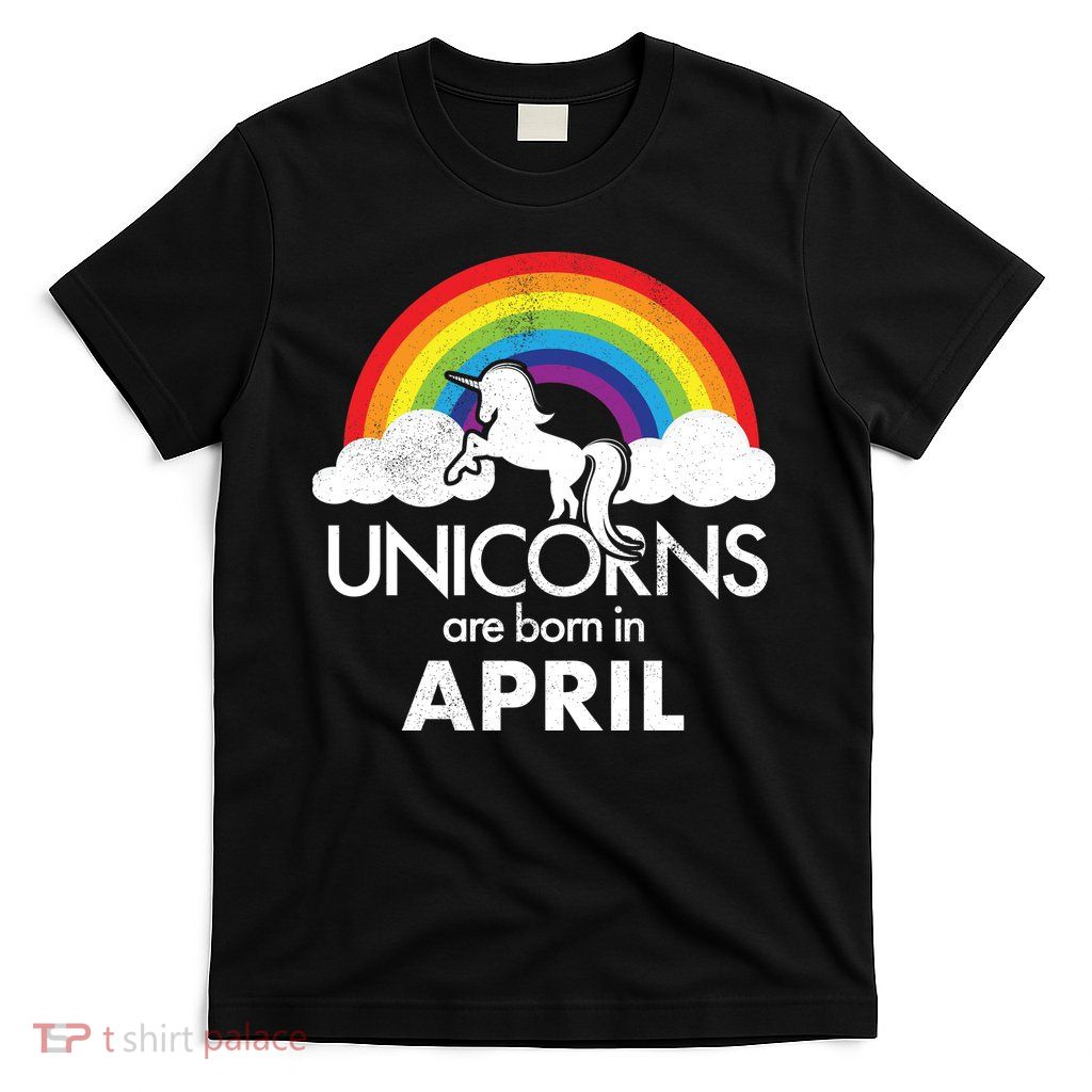 Unicorns Are Born in April T-Shirt
