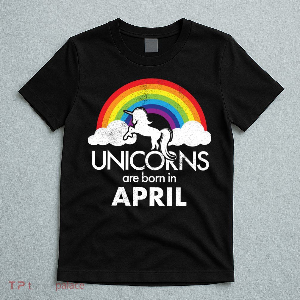 Unicorns Are Born in April T-Shirt