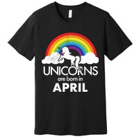 Unicorns Are Born in April Premium T-Shirt