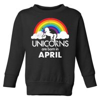 Unicorns Are Born in April Toddler Sweatshirt