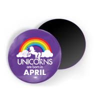 Unicorns Are Born In April Magnet
