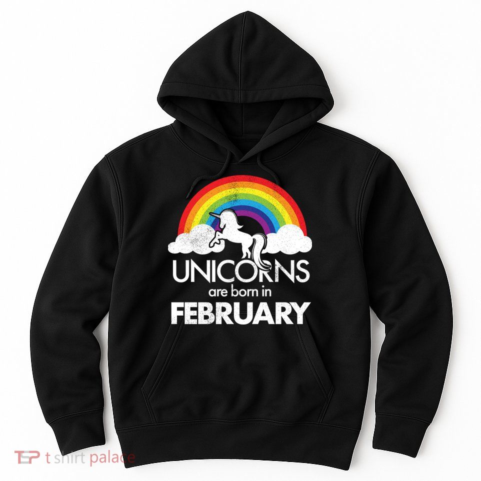 Unicorns Are Born in February  Hoodie