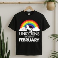 Unicorns Are Born in February  T-Shirt