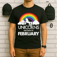 Unicorns Are Born in February  T-Shirt