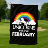 Unicorns Are Born in February  Golf Towel
