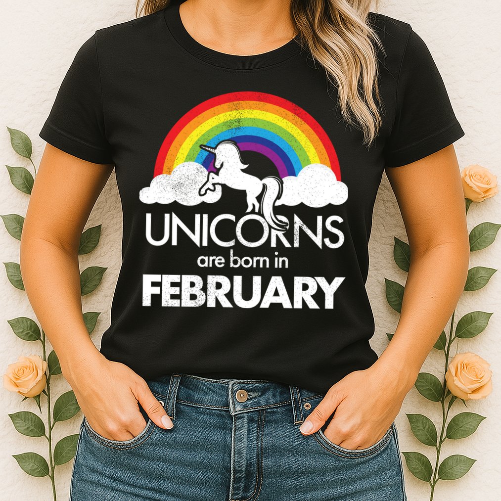 Unicorns Are Born in February  Womens T-Shirt