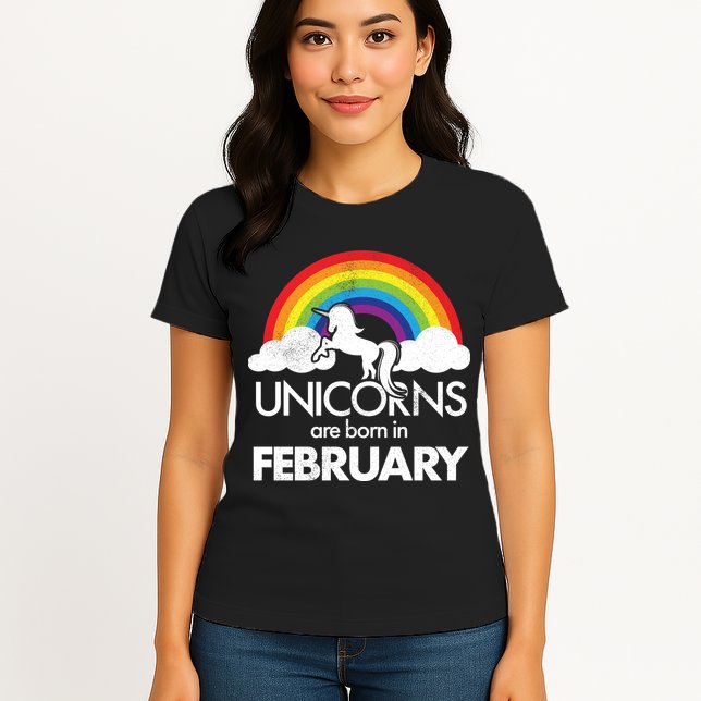 Unicorns Are Born in February  Womens T-Shirt