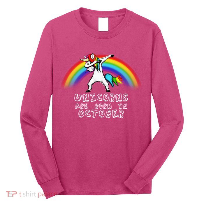 Unicorns Are Born In October Birthday Long Sleeve Shirt