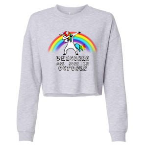 Unicorns Are Born In October Birthday Cropped Pullover Crew