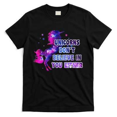 Unicorns Don't Believe In You Either T-Shirt