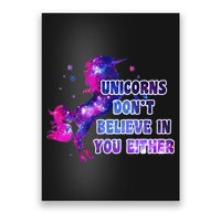 Unicorns Don't Believe In You Either Poster