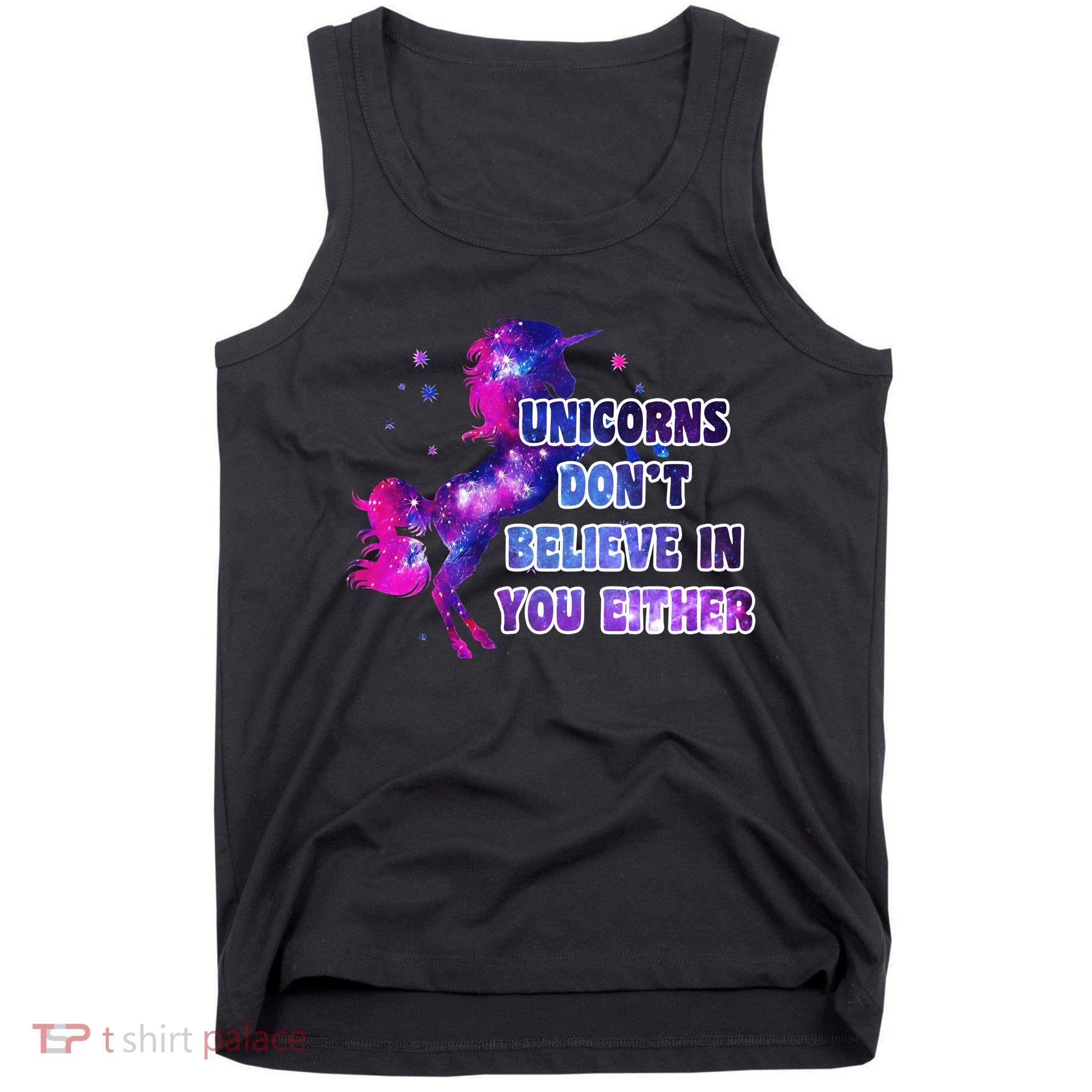 Unicorns Don't Believe In You Either Tank Top