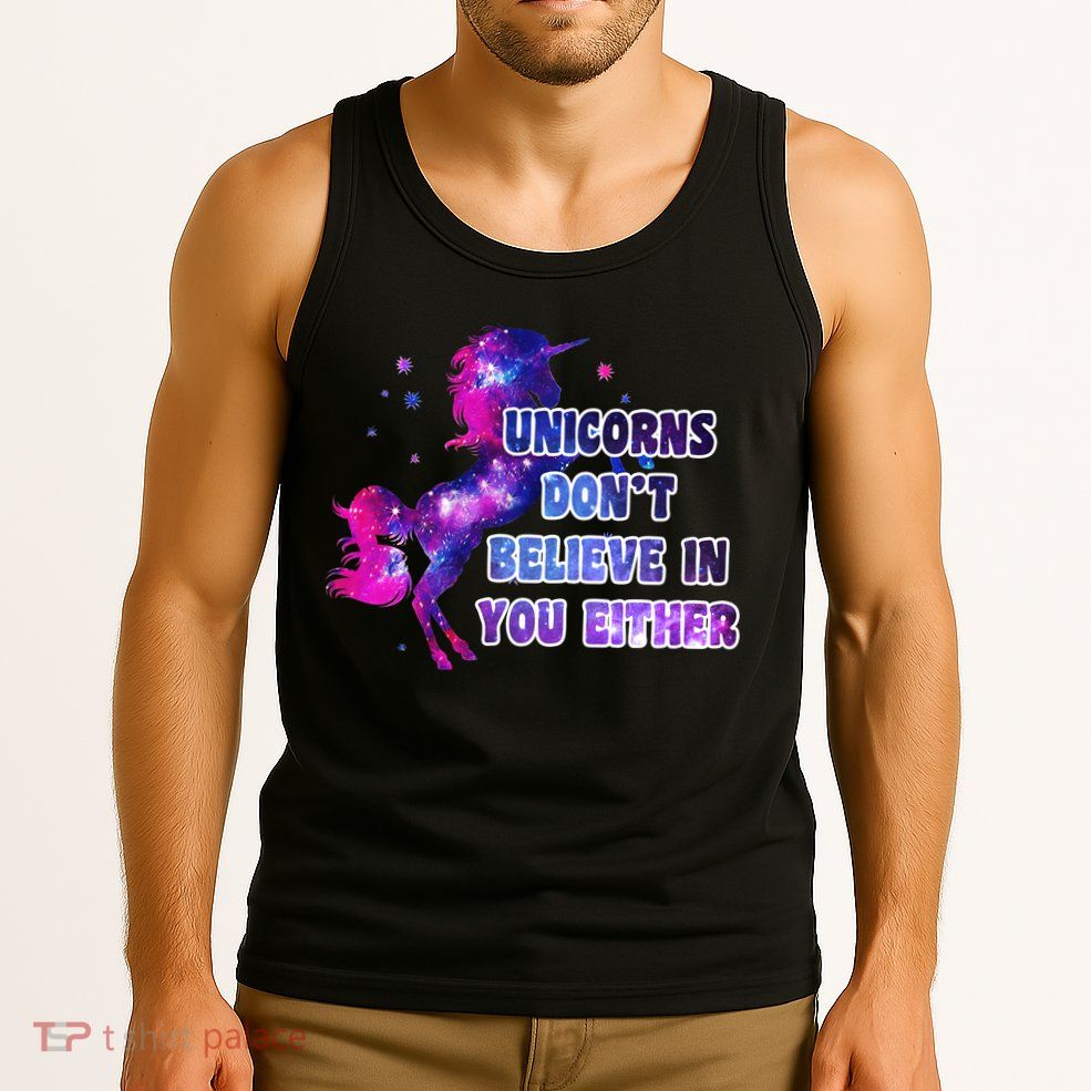 Unicorns Don't Believe In You Either Tank Top