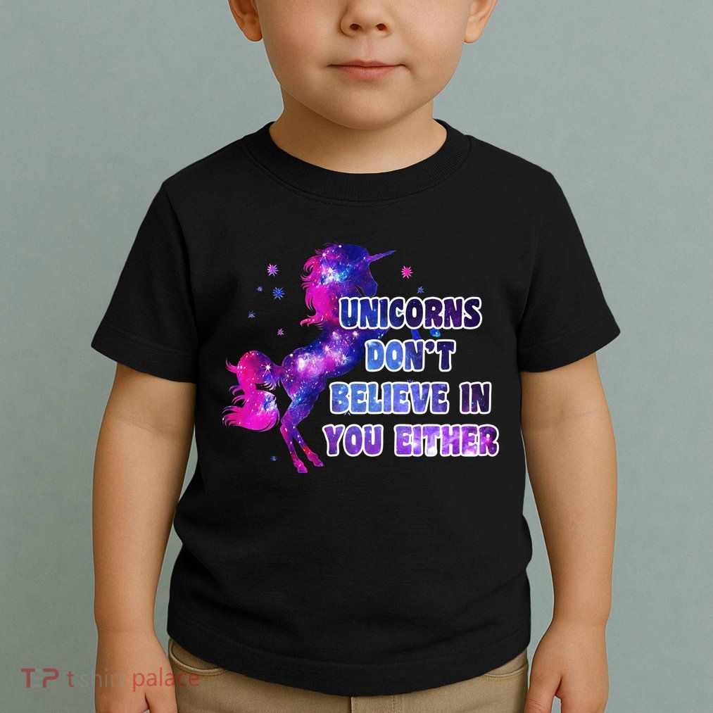 Unicorns Don't Believe In You Either Toddler T-Shirt