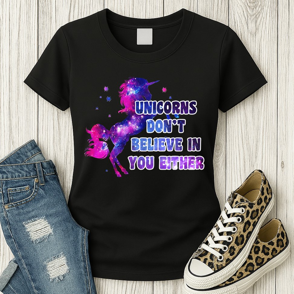Unicorns Don't Believe In You Either Womens T-Shirt