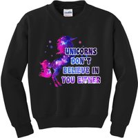 Unicorns Don't Believe In You Either Kids Sweatshirt