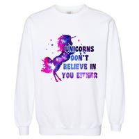 Unicorns Don't Believe In You Either Garment-Dyed Sweatshirt