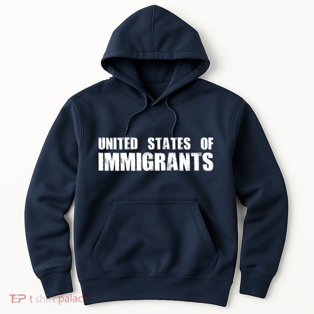 United States of Immigrants American Citizen Hoodie