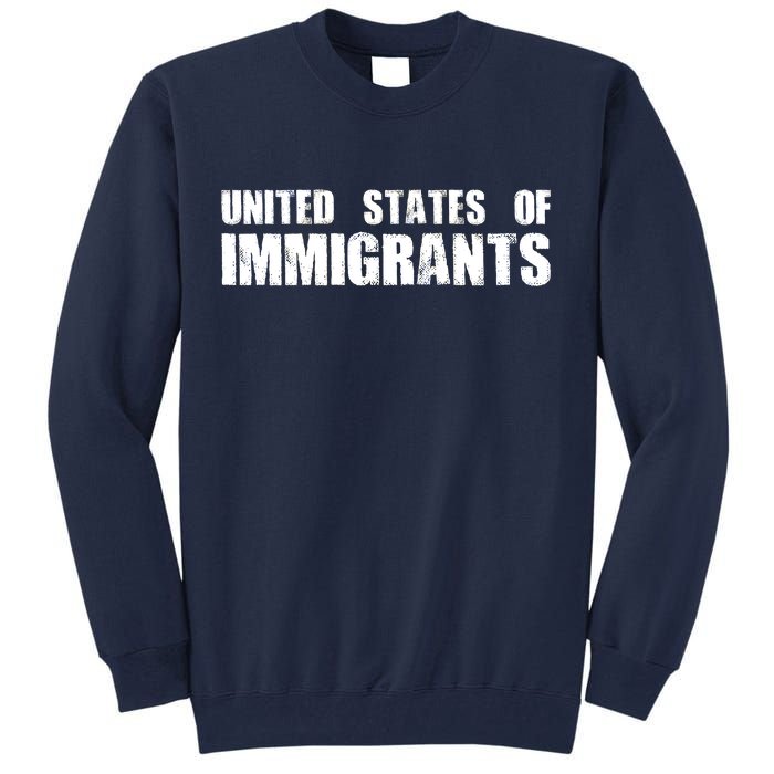 United States of Immigrants American Citizen Tall Sweatshirt