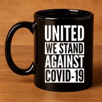 United We Stand Against Covid-19 11oz C Handle Ceramic Mug