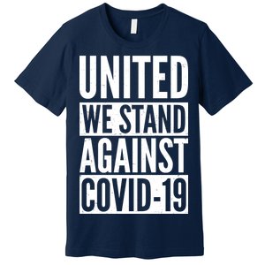 United We Stand Against Covid-19 Premium T-Shirt