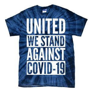 United We Stand Against Covid-19 Tie-Dye T-Shirt