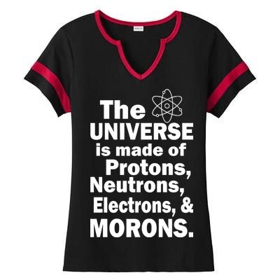 Universe Is Made Of Morons Ladies Halftime Notch Neck Tee