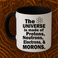 Universe Is Made Of Morons Mug