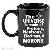 Universe Is Made Of Morons 11oz C Handle Ceramic Mug