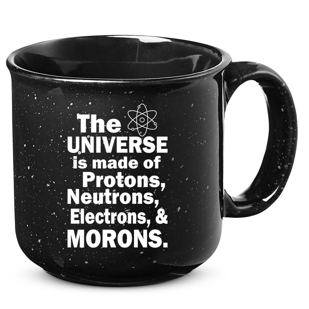 Universe Is Made Of Morons 15oz Campfire Ceramic Mug