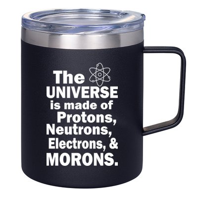 Universe Is Made Of Morons 12oz Stainless Steel Coffee Mug