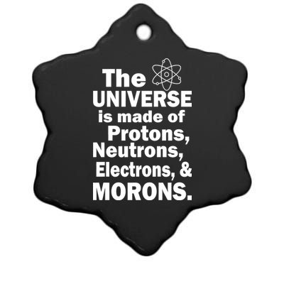 Universe Is Made Of Morons Ceramic Star Ornament