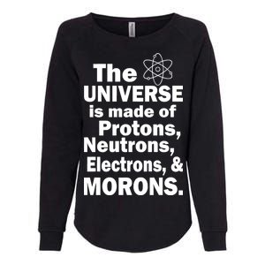 Universe Is Made Of Morons Womens California Wash Sweatshirt