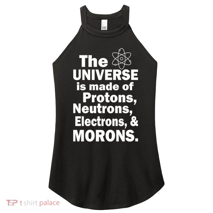 Universe Is Made Of Morons Women's Perfect Tri Rocker Tank
