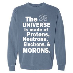 Universe Is Made Of Morons Garment-Dyed Sweatshirt