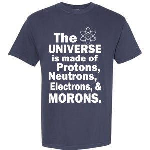 Universe Is Made Of Morons Garment-Dyed Heavyweight T-Shirt