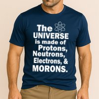 Universe Is Made Of Morons Performance Shirt