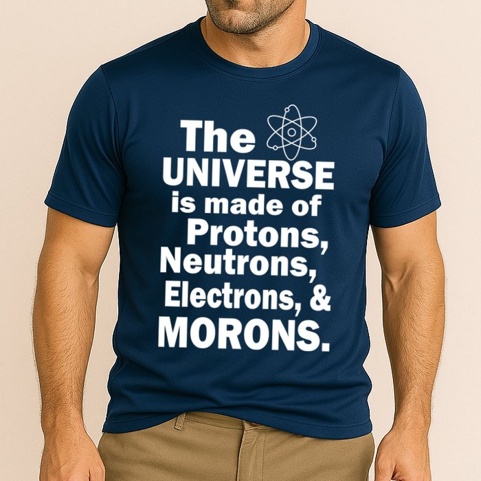 Universe Is Made Of Morons Performance Shirt