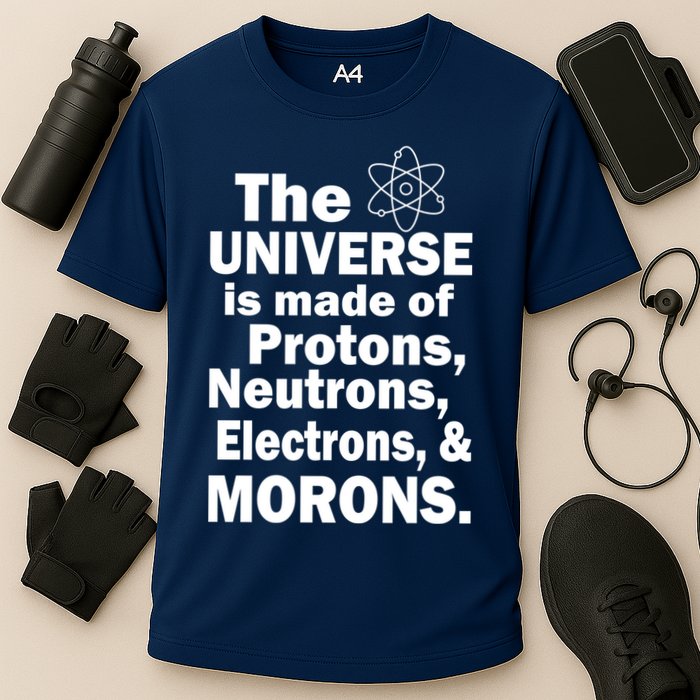 Universe Is Made Of Morons Performance Shirt
