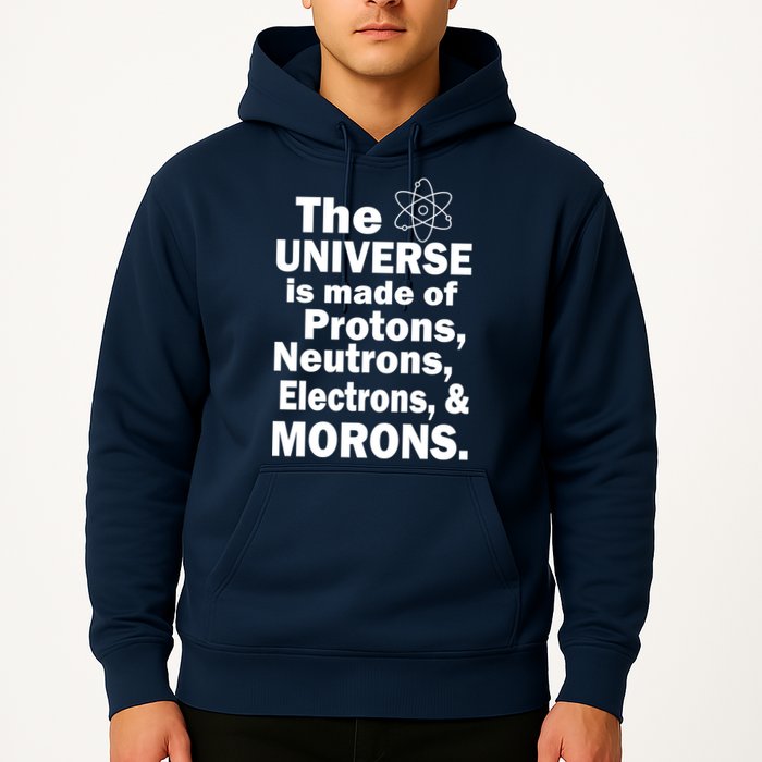 Universe Is Made Of Morons Hoodie
