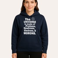Universe Is Made Of Morons Hoodie