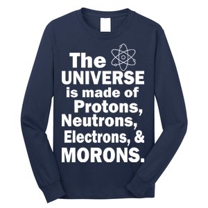 Universe Is Made Of Morons Long Sleeve Shirt