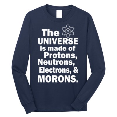 Universe Is Made Of Morons Long Sleeve Shirt