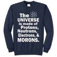 Universe Is Made Of Morons Sweatshirt