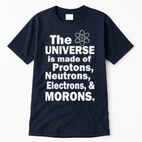 Universe Is Made Of Morons Tall T-Shirt