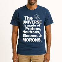 Universe Is Made Of Morons Tall T-Shirt