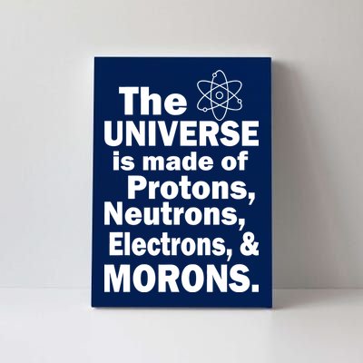 Universe Is Made Of Morons Canvas