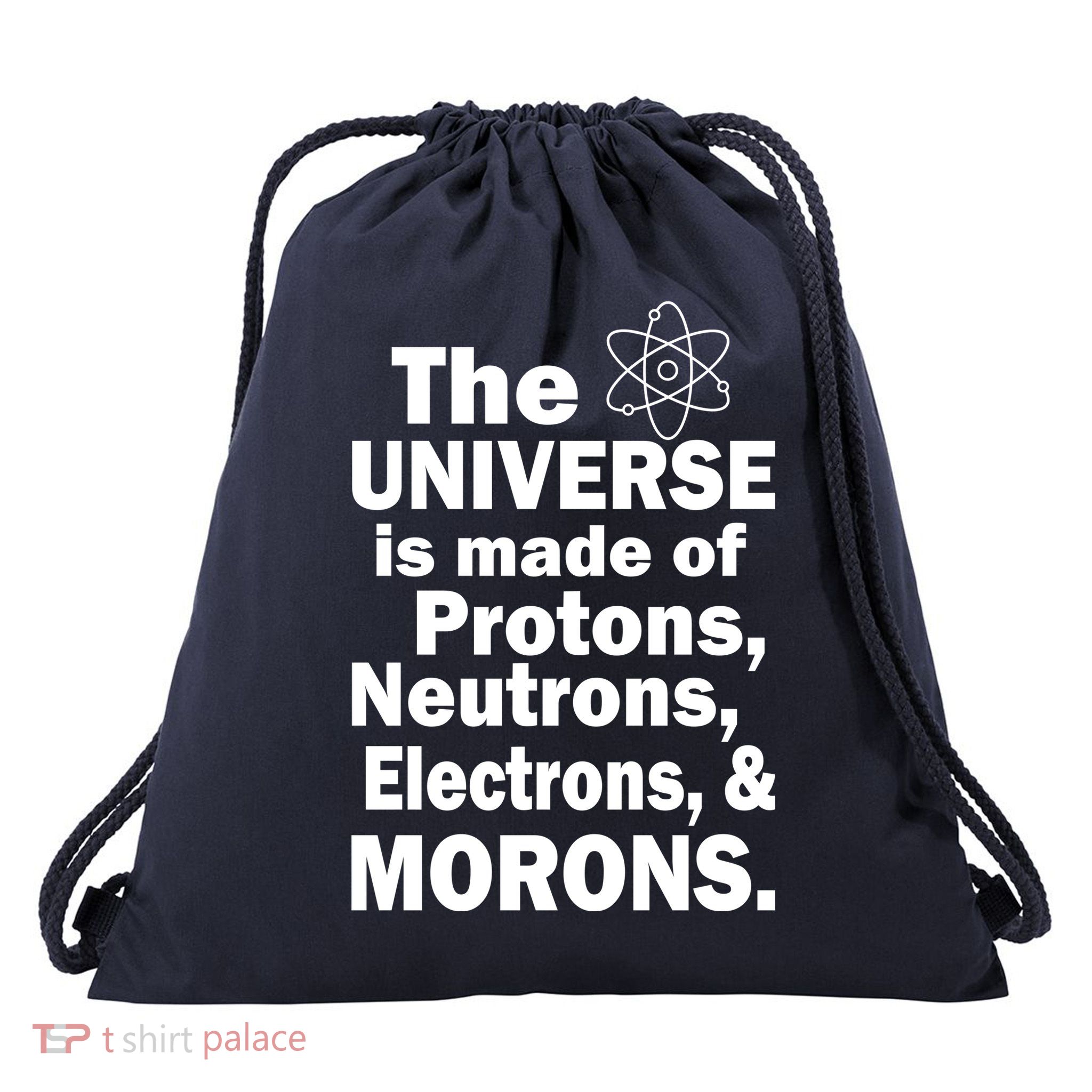 Universe Is Made Of Morons Drawstring Bag