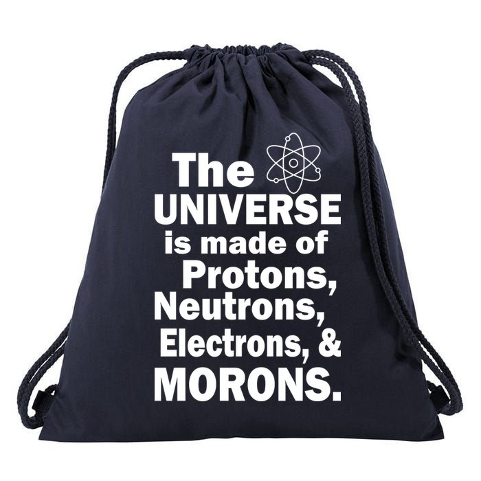 Universe Is Made Of Morons Drawstring Bag