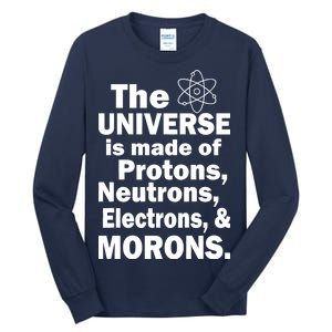 Universe Is Made Of Morons Tall Long Sleeve T-Shirt